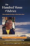 The Hundred Verses of Advice: Tibetan Buddhist Teachings on What Matters Most