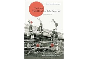 The Little Third Reich on Lake Superior: A History of Canadian Internment Camp R