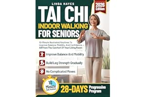 Tai Chi Indoor Walking for Seniors: 10-Minute Illustrated Routines to Improve Balance, Mobility, and Confidence — All From th
