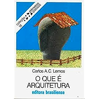 O que é arquitetura (Primeiros Passos) (Portuguese Edition) book cover O que é arquitetura (Primeiros Passos) (Portuguese Edition) book cover
