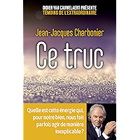 Ce truc - Quelle est cette énergie qui, pour notre bien, nous fait parfois agir de manière inexplicable ? (French… book cover