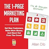 The 1-Page Marketing Plan: Get New Customers, Make More Money, And Stand Out From The Crowd