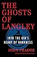 The Ghosts of Langley: Into the CIA's Heart of Darkness