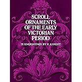 Scroll Ornaments of the Early Victorian Period (Dover Pictorial Archive)