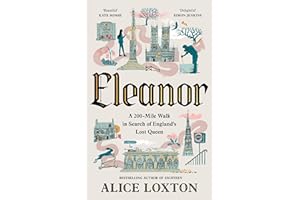 Eleanor: A 200-Mile Walk in Search of England's Lost Queen