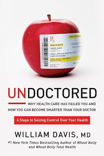 Download Undoctored: Why Health Care Has Failed You and How You Can Become Smarter Than Your Doctor (English Edition) PDF