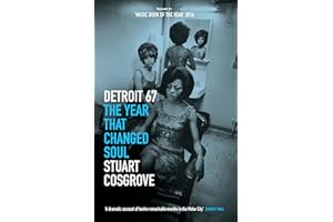 Detroit 67: The Year That Changed Soul (The Soul Trilogy Book 1)