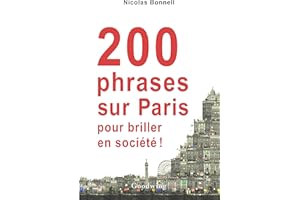 200 phrases sur Paris pour briller en société: L'Histoire de Paris pour ceux qui n'ont pas le temps (French Edition)