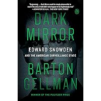 Dark Mirror: Edward Snowden and the American Surveillance State
