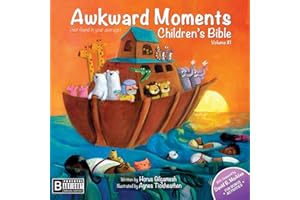 Awkward Moments (Not Found In Your Average) Children's Bible - Vol. I: Illustrating the Bible like you've never seen before!