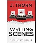 Three Story Method: Writing Scenes