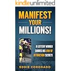 Manifest Your Millions: A Lottery Winner Shares his Law of Attraction Secrets (Manifest Your Millions! Book 1)