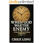 When God Was the Enemy: A Novella of Grief, Defiance, and Freedom (The God Confrontations Book 1)