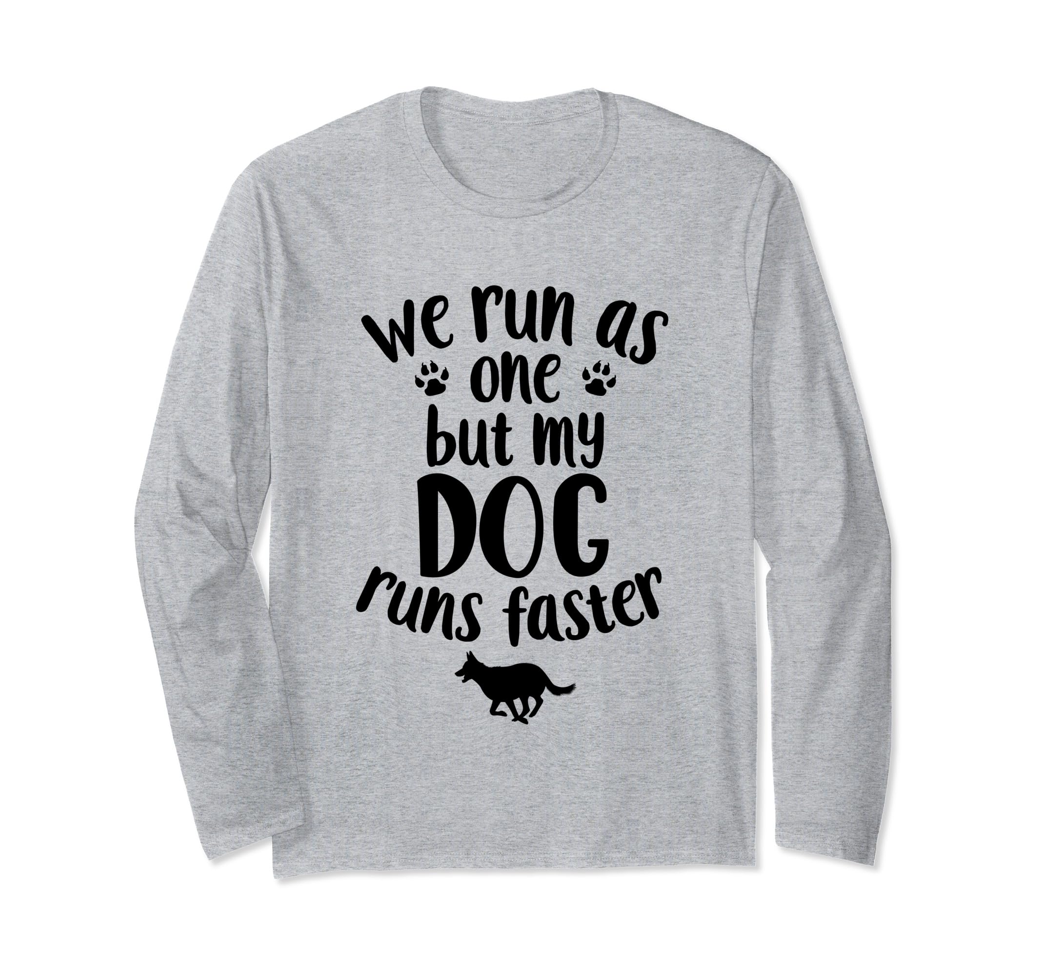 We Run As One But My Dog Runs Faster | Funny Dog Agility Long Sleeve T-Shirt