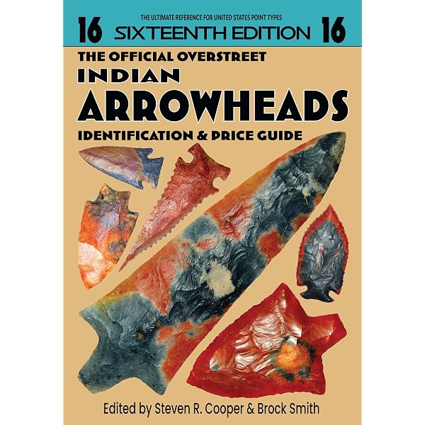The Official Overstreet Indian Arrowheads Identification and Price