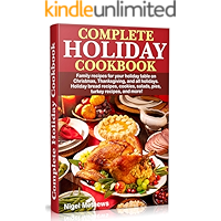 Complete Holiday Cookbook: Family recipes for your holiday table on Christmas, Thanksgiving, and all holidays. Holiday… book cover Complete Holiday Cookbook: Family recipes for your holiday table on Christmas, Thanksgiving, and all holidays. Holiday… book cover