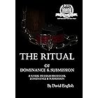 The Ritual of Dominance & Submission