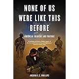 None of Us Were Like This Before: American Soldiers and Torture