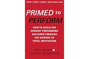 Primed to Perform: How to Build the Highest Performing Cultures Through the Science of Total Motivation