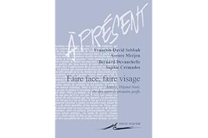Faire face, faire visage: Amiens, Hôpital Nord, dix ans après la première greffe (À présent) (French Edition)