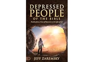 Depressed People of the Bible: Freedom from a Cave of Depression to the Light of Life