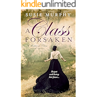 A Class Forsaken: A sweeping Irish historical romance saga (A Matter of Class Book 3) book cover