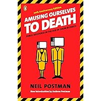 Amusing Ourselves to Death: Public Discourse in the Age of Show Business