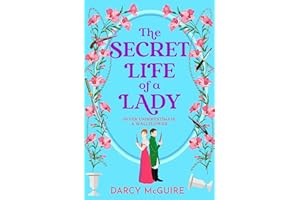 The Secret Life of a Lady: A spicy historical romance - fill the Bridgerton hole in your heart! (The Queen's Deadly Damsels B