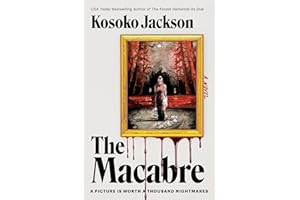 The Macabre: A Dark Fantasy of Magical Paintings, Globe-Hopping Adventure, and Gothic Magic