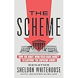 The Scheme: How the Right Wing Used Dark Money to Capture the Supreme Court