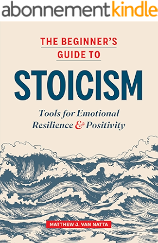 Download The Beginner's Guide to Stoicism: Tools for Emotional Resilience and Positivity (English Edition) PDF