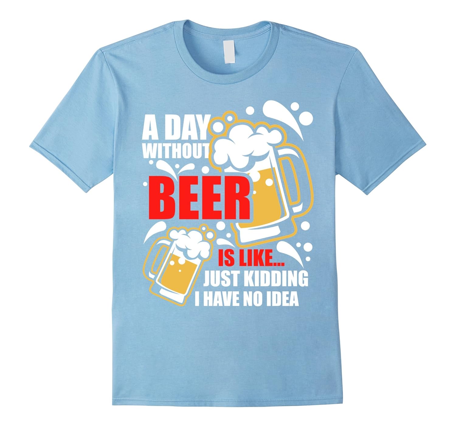 A Day Without Beer Funny Beer Tshirt Drinking T ShirtArt Artshirtee
