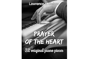 Prayer of the Heart : 32 Original Piano Pieces. Intermediate/Intermediate+ Level (Prayer of the Heart - Original Piano Pieces
