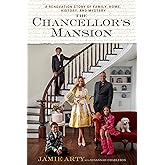The Chancellor's Mansion: A Renovation Story of Family, Home, History, and Mystery