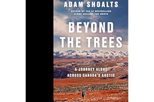 Beyond the Trees: A Journey Alone Across Canada's Arctic