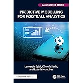 Predictive Modelling for Football Analytics (Chapman &amp; Hall/CRC Data Science Series)