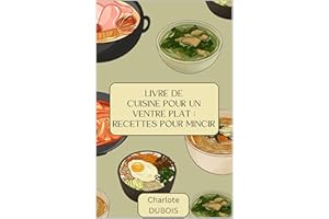 Cuisine pour un Ventre Plat: Recettes pour Mincir (French Edition)
