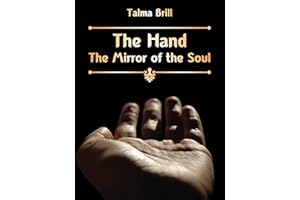 The Hand - The Mirror of The Soul: Diagnostic and Applied Hand Reading