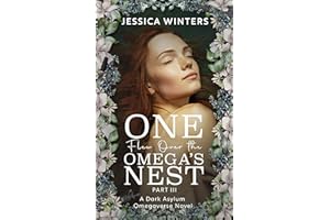 One Flew Over the Omega's Nest: Part Three: A Dark Asylum Omegaverse Novel (TwistedVerse Book 3)