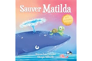 Sauver Matilda: Une histoire d’amitié entre une tortue et une baleine (Collection Sauver la Planète) (French Edition)
