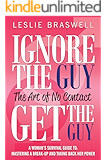 Ignore the Guy, Get the Guy: The Art of No Contact: A Woman's Survival Guide to Mastering A Breakup and Taking Back Her Power