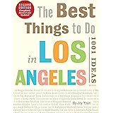 The Best Things to Do in Los Angeles: 1001 Ideas--Second Edition