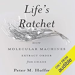 Life’s Ratchet: How Molecular Machines Extract
