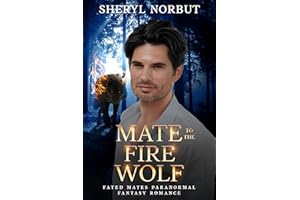 Mate to the Fire Wolf: Fated Mates Paranormal Fantasy Romance (Silverton's Pack Book 4)