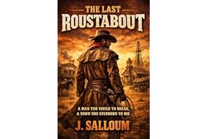The Last Roustabout: A Man Too Tough to Break, A Town Too Stubborn to Die