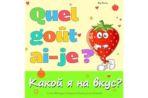 Quel goût ai-je ? Какой я на вкус? Livre Bilingue Français-Russe pour Enfants: Книга на русском и французском языках (Bilingu
