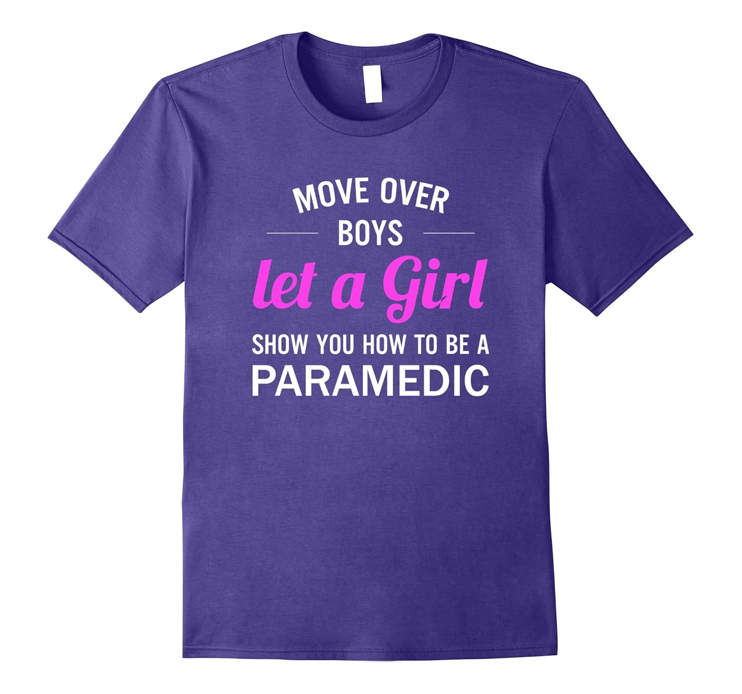 Move Over Boys A Girl Show You How To Be A Paramedic T-shirt-Rose