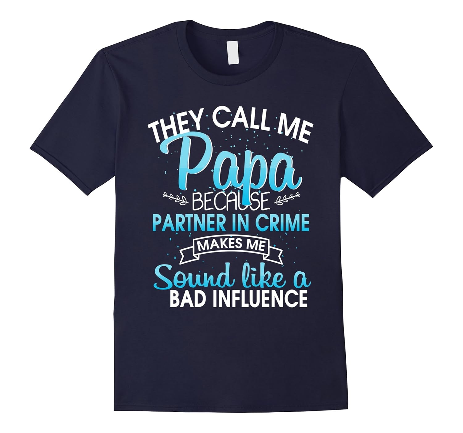 They Call Me Papa Because Partner In Crime T-Shirt-ANZ