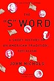 The S Word: A Short History of an American Tradition...Socialism