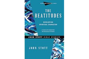 The Beatitudes: Developing Spiritual Character (John Stott Bible Studies)